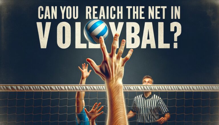 Can You Reach Over the Net in Volleyball